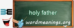 WordMeaning blackboard for holy father